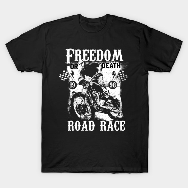 Freedom or death road race T-Shirt by Steven Hignell